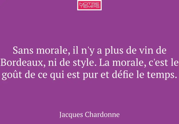 Citation de Jacques Chardonne sur le vin de Bordeaux, la morale et le goût intemporel.